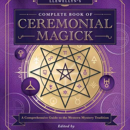 Llewellyn’s Complete Book of Ceremonial Magick: A Comprehensive Guide to the Western Mystery Tradition