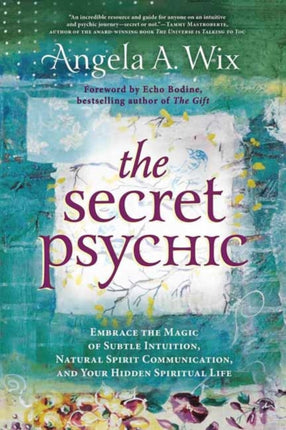 The Secret Psychic: Embrace the Magic of Subtle Intuition, Natural Spirit Communication, and Your Hidden Spiritual Life