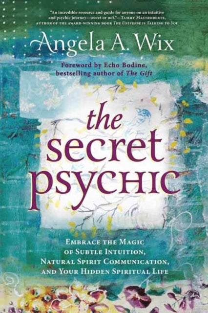 The Secret Psychic: Embrace the Magic of Subtle Intuition, Natural Spirit Communication, and Your Hidden Spiritual Life