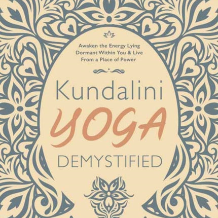 Kundalini Yoga Demystified: A Modern Guide to What It Is and How to Practice