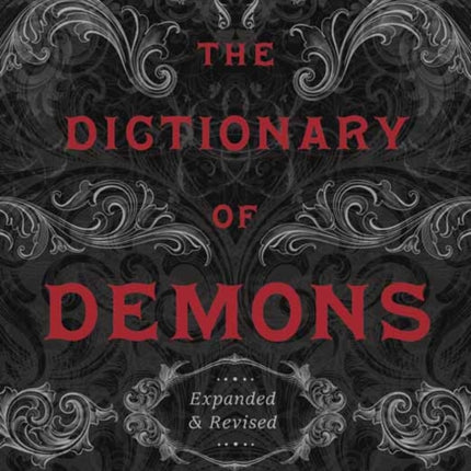 The Dictionary of Demons: Expanded and Revised: Names of the Damned