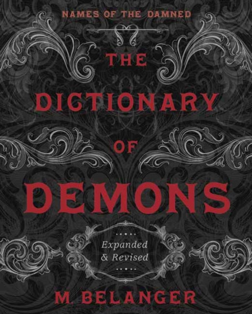 The Dictionary of Demons: Expanded and Revised: Names of the Damned