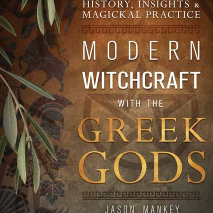 Modern Witchcraft with the Greek Gods: History, Insights & Magickal Practice