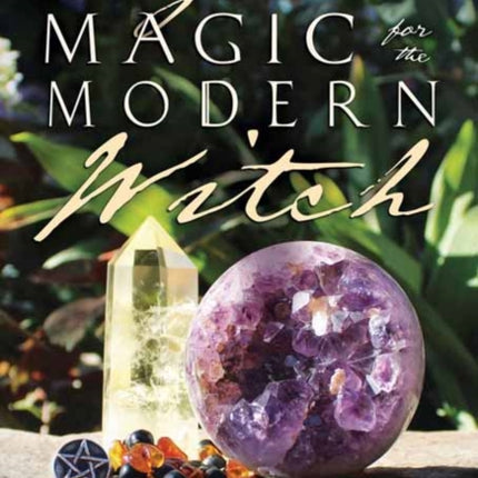 Crystal Magic for the Modern Witch