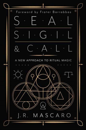 Seal, Sigil & Call: A New Approach to Ritual Magic