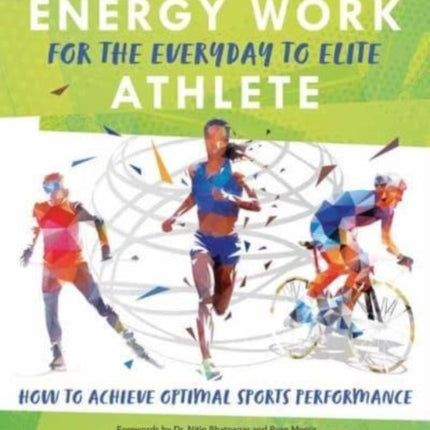 Energy Work for the Everyday to Elite Athlete