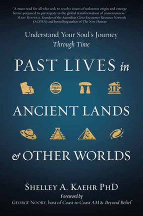 Past Lives in Ancient Lands & Other Worlds: Understand Your Soul's Journey Through Time