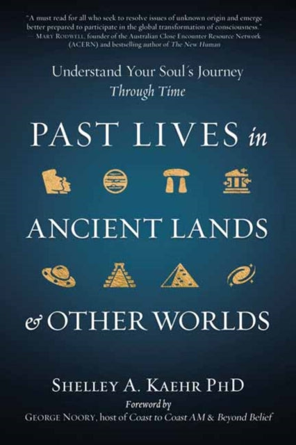 Past Lives in Ancient Lands & Other Worlds: Understand Your Soul's Journey Through Time