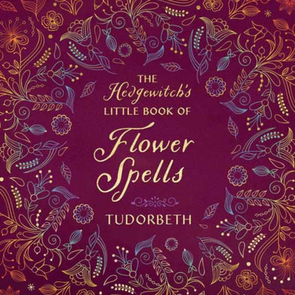 The Hedgewitch's Little Book of Flower Spells