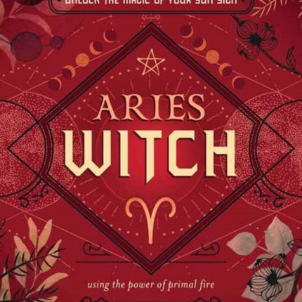 The Aries Witch: Unlock the Magic of Your Sun Sign