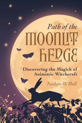 Path of the Moonlit Hedge: Discovering the Magick of Animistic Witchcraft