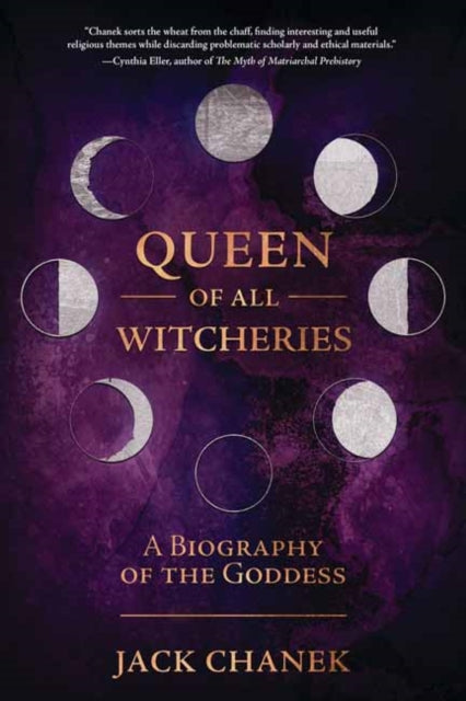 Queen of All Witcheries: A Biography of the Goddess