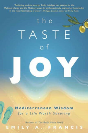 The Taste of Joy: Mediterranean Wisdom for a Life Worth Savoring