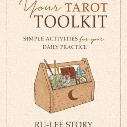 Your Tarot Toolkit: Simple Activities for Your Daily Practice