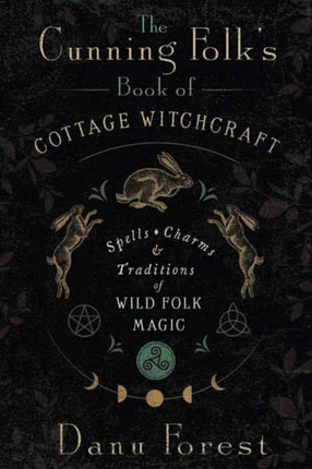 The Cunning Folks Book of Cottage Witchcraft