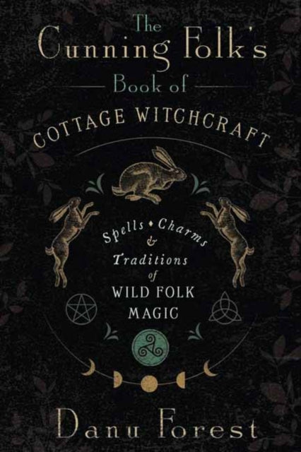The Cunning Folks Book of Cottage Witchcraft