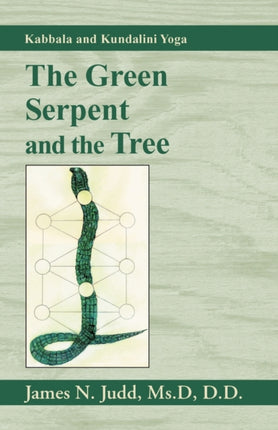 The Green Serpent and the Tree Kabbala and Kundalini Yoga