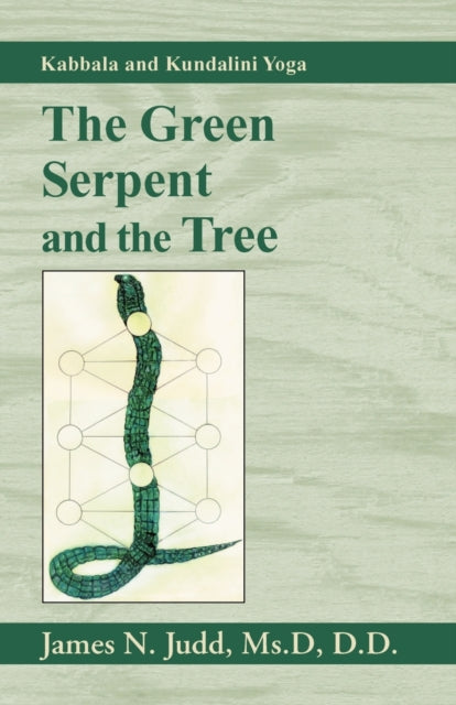 The Green Serpent and the Tree Kabbala and Kundalini Yoga