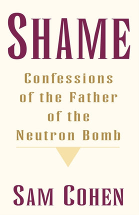 Shame Confessionas of the Father of the Neutron Bomb