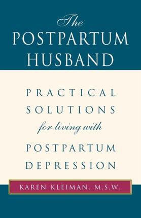 The Postpartum Husband Practical Solutions for Living with Postpartum Depression
