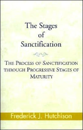 The Stages of Sanctification The Process of