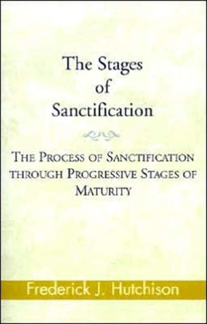The Stages of Sanctification The Process of