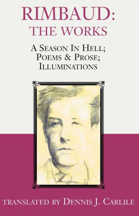 Rimbaud The Works A Season in Hell Poems  Prose Illuminations