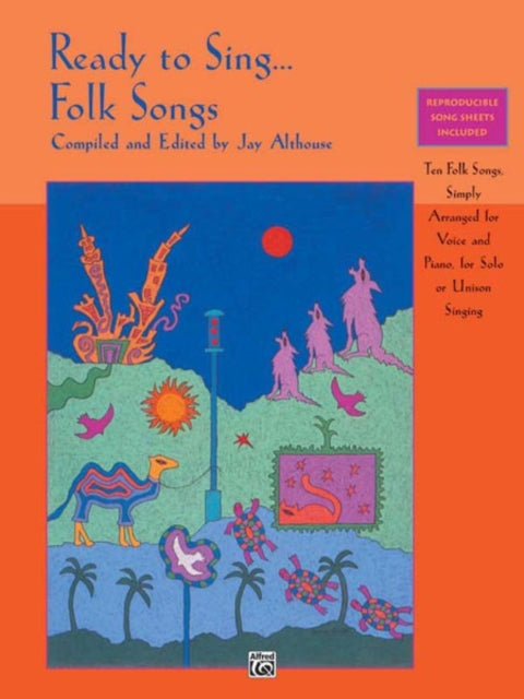 Ready to SingFolk Songs Ten Folk Songs Simply Arranged for Voice and Piano for Solo or Unison Singing