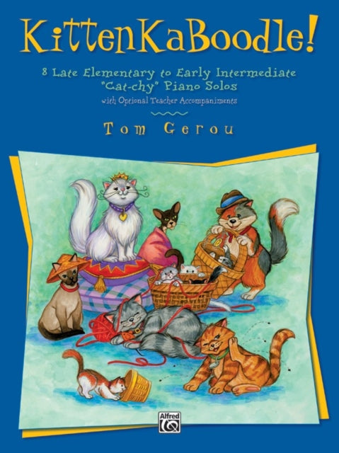 Kittenkaboole 8 Late Elementary to Early Intermediate CatChy Piano Solos