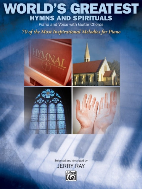 WorldS Greatest Hymns 70 of the Most Inspirational Melodies for Piano