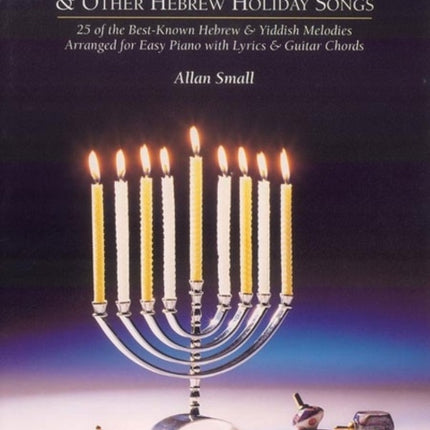 Chanukah  Other Hebrew Holiday 25 of the BestKnown Hebrew  Yiddish Melodies Arranged for Easy Piano with Lyrics  Guitar Chords