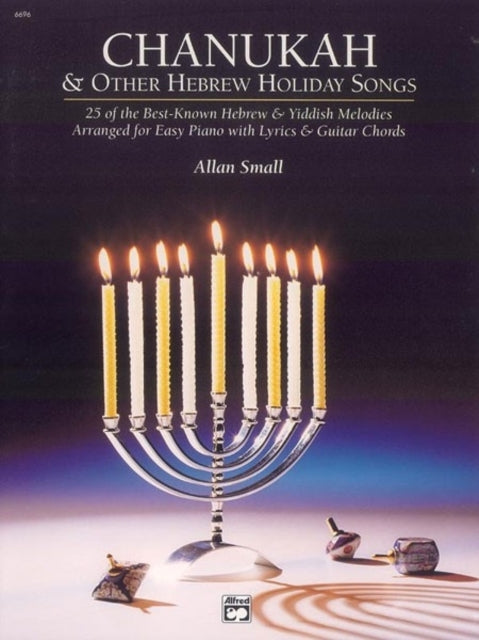 Chanukah  Other Hebrew Holiday 25 of the BestKnown Hebrew  Yiddish Melodies Arranged for Easy Piano with Lyrics  Guitar Chords