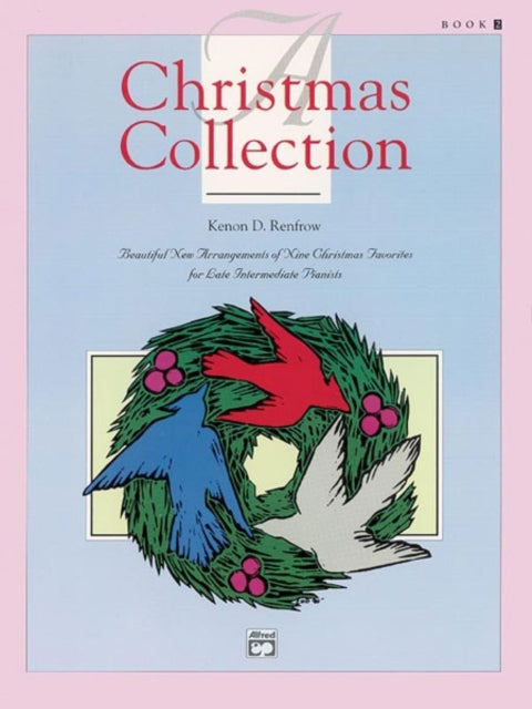 Christmas Collection 2 Beautiful New Arrangements of Nine Christmas Favorites for Late Intermediate Pianists