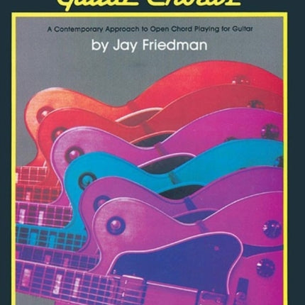 Easy Guitar Chords A Contemporary Approach to Open Chord Playing for Guitar