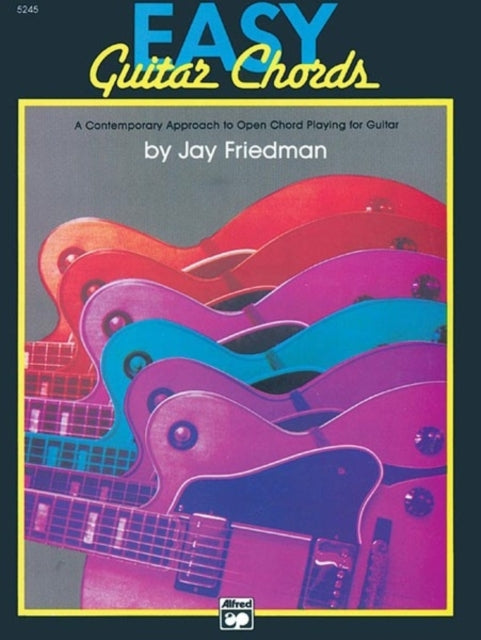 Easy Guitar Chords A Contemporary Approach to Open Chord Playing for Guitar