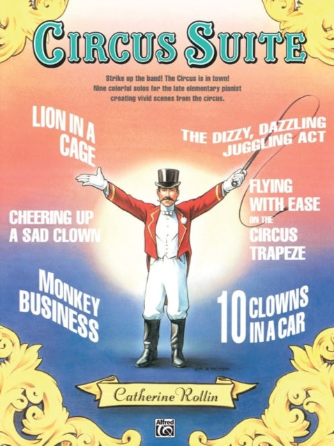 Circus Suite Strike Up the Band the Circus Is in Town Nine Colorful Solos for the Late Elementary Pianist Creating Vivid Scenes from the Circus