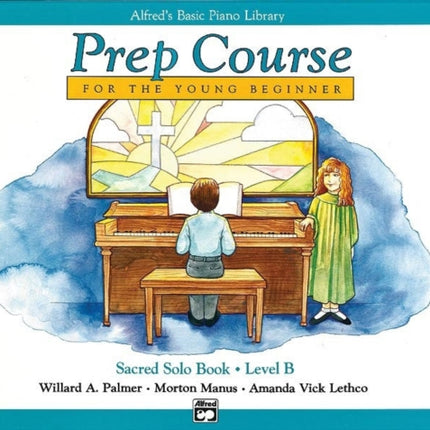 Alfreds Basic Piano Prep Course Sacred Solo Book Bk B For the Young Beginner Alfreds Basic Piano Library