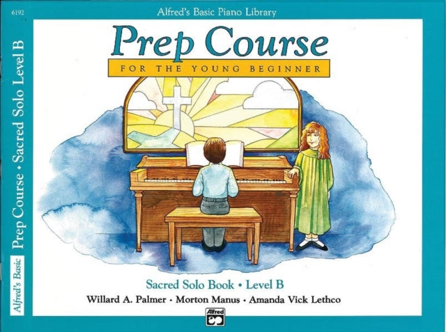 Alfreds Basic Piano Prep Course Sacred Solo Book Bk B For the Young Beginner Alfreds Basic Piano Library