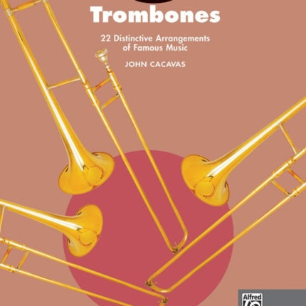 Trios for Trombones 22 Distinctive Arrangements of Famous Music John Cacavas Trio