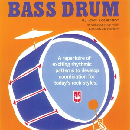 Rockin Bass Drum Bk 1 A Repertoire of Exciting Rhythmic Patterns to Develop Coordination for Todays Rock Styles