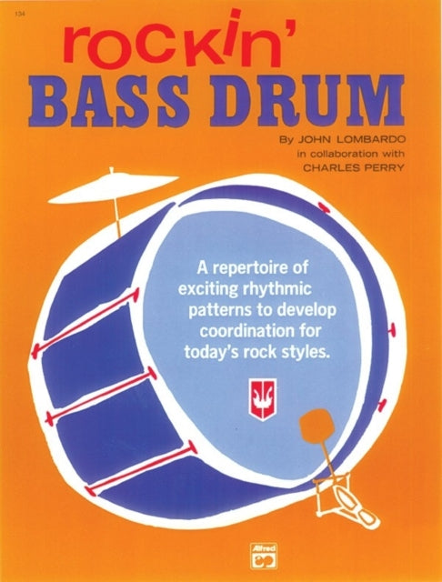 Rockin Bass Drum Bk 1 A Repertoire of Exciting Rhythmic Patterns to Develop Coordination for Todays Rock Styles