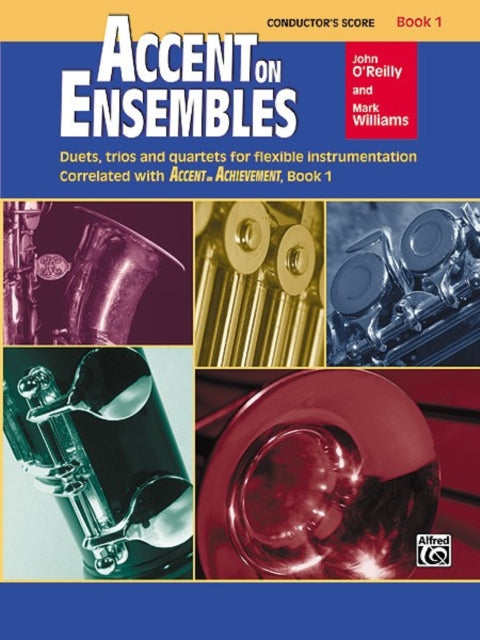 Accent on Ensembles Book 1 Duets Trios and Quartets for Flexible Instrumentation Correlated with Accent on Achievement Conductor Score