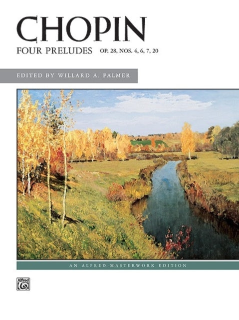 Four Preludes Op 28 Nos 4 6 7 20 Alfred Masterwork Editions