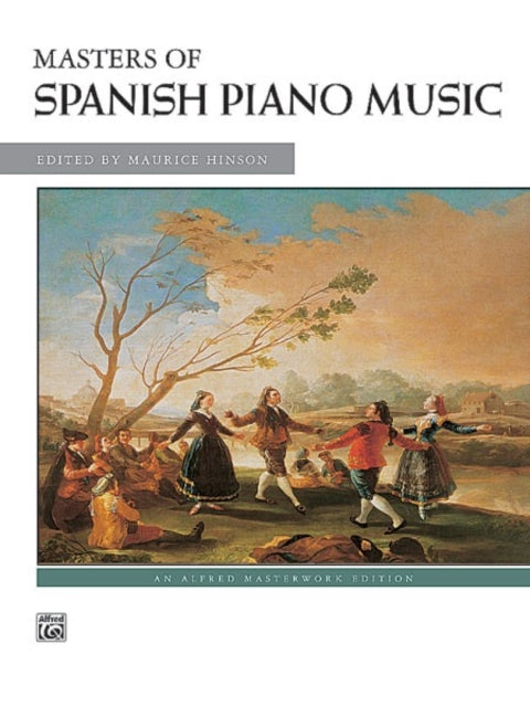 Masters of Spanish Piano Music Alfred Masterwork Edition