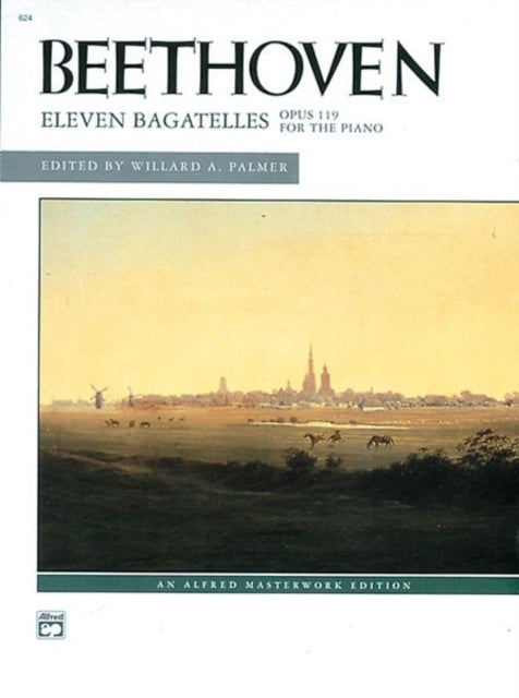 Eleven Bagatelles Op 119 for the Piano Alfred Masterwork Edition