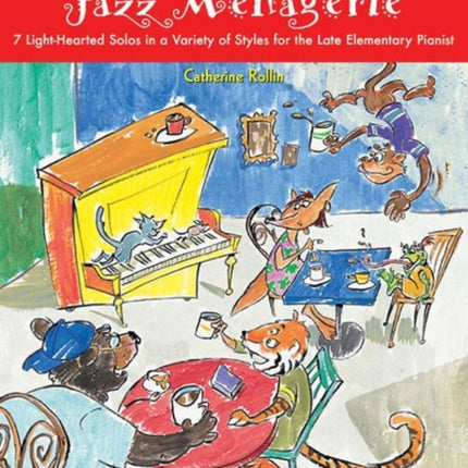 Jazz Menagerie 1 7 LightHearted Solos in a Variety of Styles for the Late Elementary Pianist