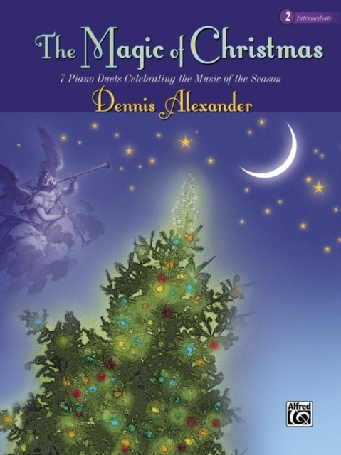 Magic of Christmas 2 7 Piano Duets Celebrating the Music of the Season