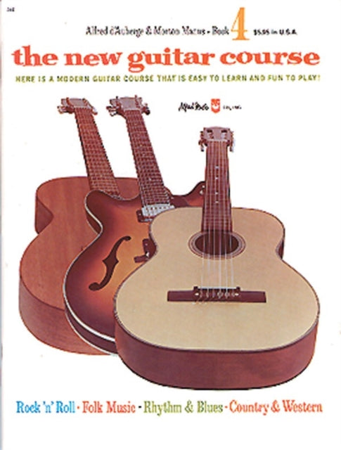 The New Guitar Course Book 4 Here is a Modern Guitar Course That is Easy to Learn and Fun to Play