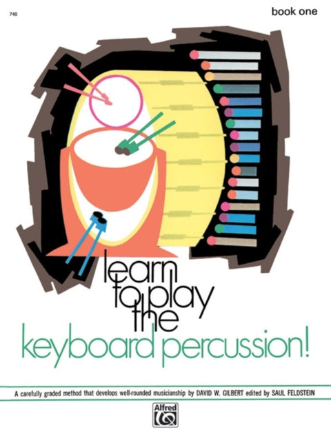 Learn to Play Keyboard Percussion Book 1 A Carefully Graded Method That Develops WellRounded Musicianship