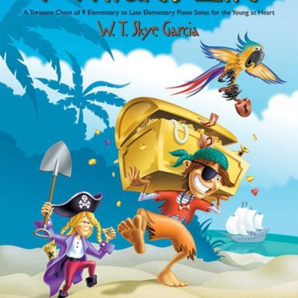 PirateS Life A Treasure Chest of 9 Elementary to Late Elementary Piano Solos for the Young at Heart